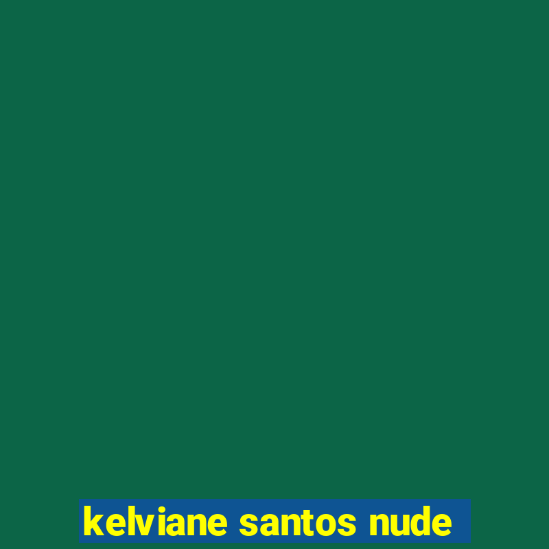 kelviane santos nude